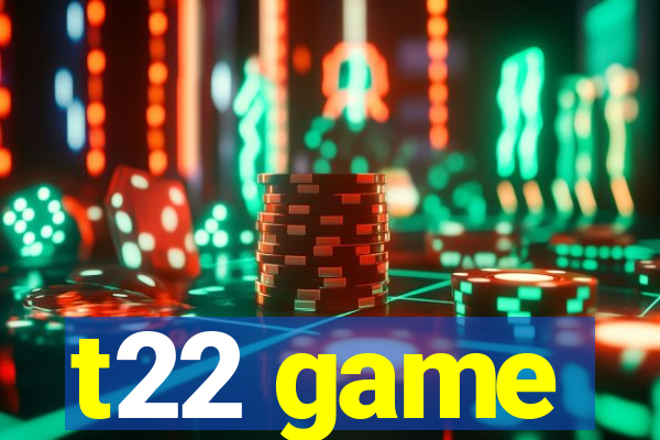 t22 game